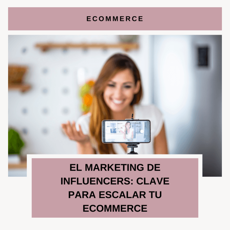 El marketing de influencers: clave para escalar tu ecommerce