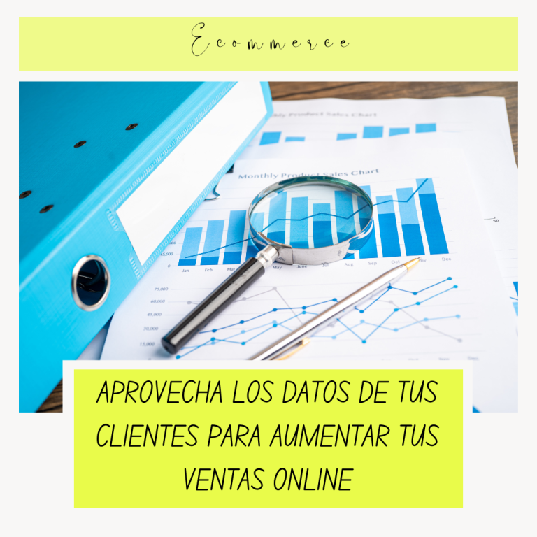 Aprovecha los datos de tus clientes para aumentar tus ventas online.